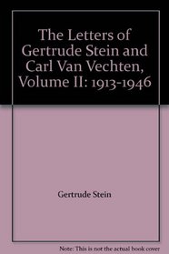 The Letters of Gertrude Stein and Carl Van Vechten, Volume II: 1913-1946