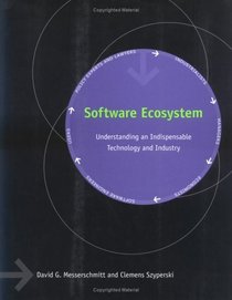 Software Ecosystem : Understanding an Indispensable Technology and Industry