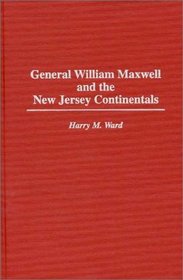 General William Maxwell and the New Jersey Continentals (Contributions in Military Studies)