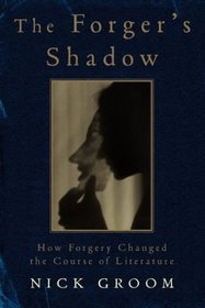 The Forger's Shadow : how Forgery changed the course of Literature