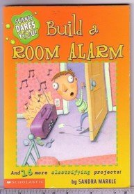 Build a Room Alarm and 16 More Electrifying Projects! (Science Dares You!)