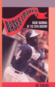 Bases Loaded: Great Baseball of the Twentieth Centruy