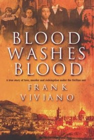 BLOOD WASHES BLOOD: A True Story of Murder and Redemption Under the Sicilian Sun