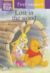 LOST IN THE WOOD (WINNIE THE POOH FIRST READERS)