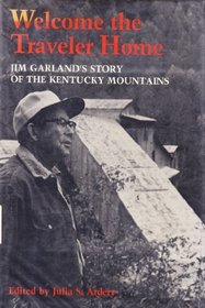 Welcome the Traveler Home: Jim Garland's Story of the Kentucky Mountains