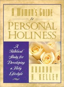 A Woman's Guide to Personal Holiness: A Biblical Study for Developing a Holy Lifestyle