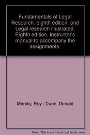 Fundamentals of legal research, eighth edition, and Legal research illustrated, eighth edition: Instructor's manual to accompany the assignments (University texbook series)