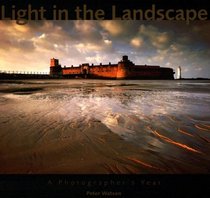 Light in the Landscape : A Photographer's Year