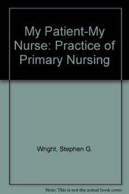 My Patient, My Nurse: Practice of Primary Nursing