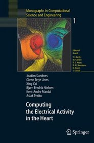 Computing the Electrical Activity in the Heart (Monographs in Computational Science and Engineering)