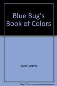 Blue Bug's Book of Colors (Blue Bug Books)