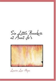 Six Little Bunkers at Aunt Jo's (Large Print Edition)