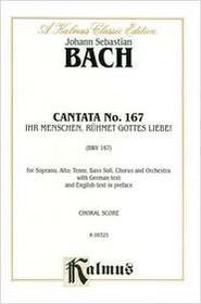 Cantata No. 167 -- Ihr Menschen, ruhmet Gottes Liebe: SATB with SATB Soli (Kalmus Edition)