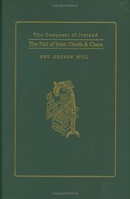 The Fall of Irish Chiefs & Clans: The Conquest of Ireland