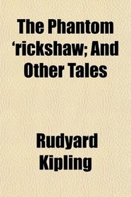 The Phantom 'rickshaw; And Other Tales