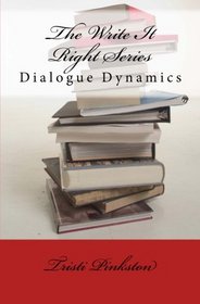 The Write It Right Series: Dialogue Dynamics (Volume 1)