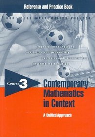 Contemporary Mathematics in Context: A Unified Approach, Course 3, Reference and Practice Book (Reference and Practice Books: Course 3)