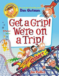 My Weird School Graphic Novel: Get a Grip! We're on a Trip! (My Weird School Graphic Novel, 2)