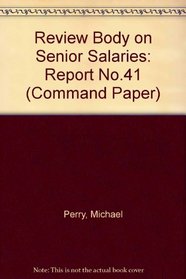 Review Body on Senior Salaries, Report on Senior Salaries (Command Papers, 41) (No.41)