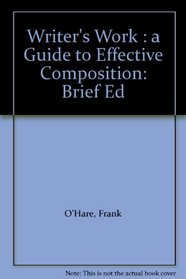 Writer's Work : a Guide to Effective Composition: Brief Ed