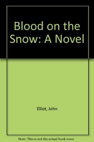 Blood on the Snow: A Novel