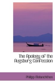 The Apology of the Augsburg Confession