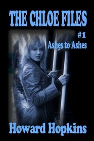The Chloe Files #1: Ashes to Ashes