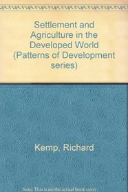 Settlement and Agriculture in the Developed World (Patterns of Development series)