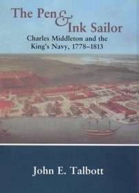 The Pen and Ink Sailor: Charles Middleton and the King's Navy, 1778-1813 (Cass Series--Naval Policy and History, 6)