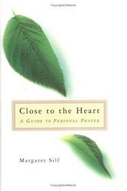 Close to the Heart: A Guide to Personal Prayer