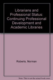 Librarians and Professional Status: Continuing Professional Development and Academic Libraries