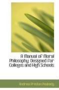 A Manual of Moral Philosophy: Designed for Colleges and High Schools