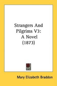 Strangers And Pilgrims V3: A Novel (1873)