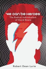 We Can Be Heroes: The Radical Individualism of David Bowie