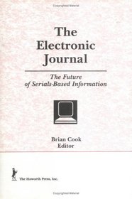 The Electronic Journal: The Future of Serials-Based Information (Australian & New Zealand Journal of Serials Librarianship)