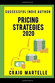 Pricing Strategies: Maximize your bottom line for long-term financial health (Successful Indie Author)