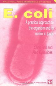 E. Coli: A Practical Approach to the Organism and Its Control in Foods (Practical Food Microbiology Series)