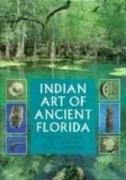 Indian Art of Ancient Florida (Florida Heritage)