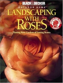 Landscaping with Roses (Black  Decker Outdoor Home)