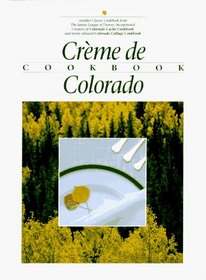 Creme De Colorado Cookbook (Celebrating Twenty Five Years of Culinary Artistry)