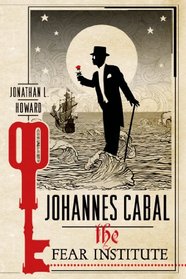 Johannes Cabal: The Fear Institute (Johannes Cabal Novels)