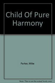 Child Of Pure Harmony