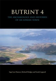 Butrint 4: The Archaeology and Histories of an Ionian Town (BUTRINT ARCHAEOLOGICAL MONOGRAPHS)
