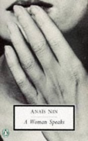 A Woman Speaks: The Lectures, Seminars and Interviews of Anais Nin (Penguin Twentieth Century Classics)