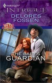 The Baby's Guardian (Texas Maternity Hostages, Bk 1) (Harlequin Intrigue, No  1205)