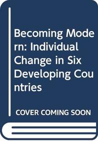 Becoming Modern: Individual Change in Six Developing Countries