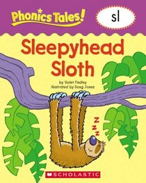 Sleepyhead Sloth (sl) (Phonics Tales)