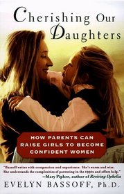 Cherishing Our Daughters: How Parents Can Raise Girls to Become Confident Women