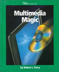 Multimedia Magic (Watts Library: Computer Science)