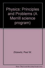 Physics: Principles  Problems (A Merrill Science Program)
